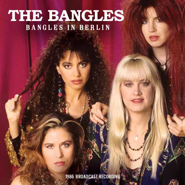 BANGLES, THE BANGLES IN BERLIN Compact Disc – punk to funk heaven