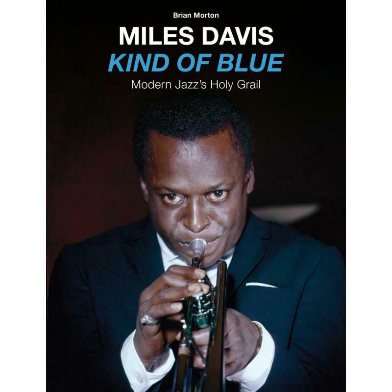 Miles Davis: Kind Of Blue - Modern Jazz's Holy Grail – Proper Music
