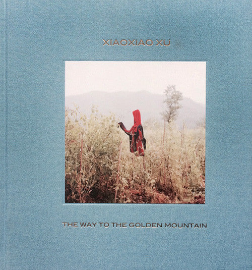 XIAOXIAO XU - THE WAY TO THE GOLDEN MOUNTAIN | STURM & DRANG