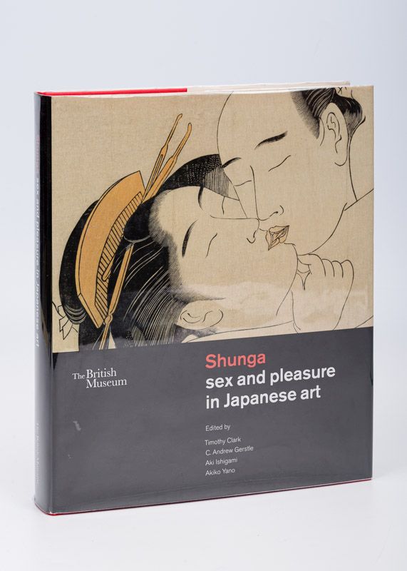 Clark, Shunga – Sex and Pleasure in Japanese Art. - Inanna Rare Books