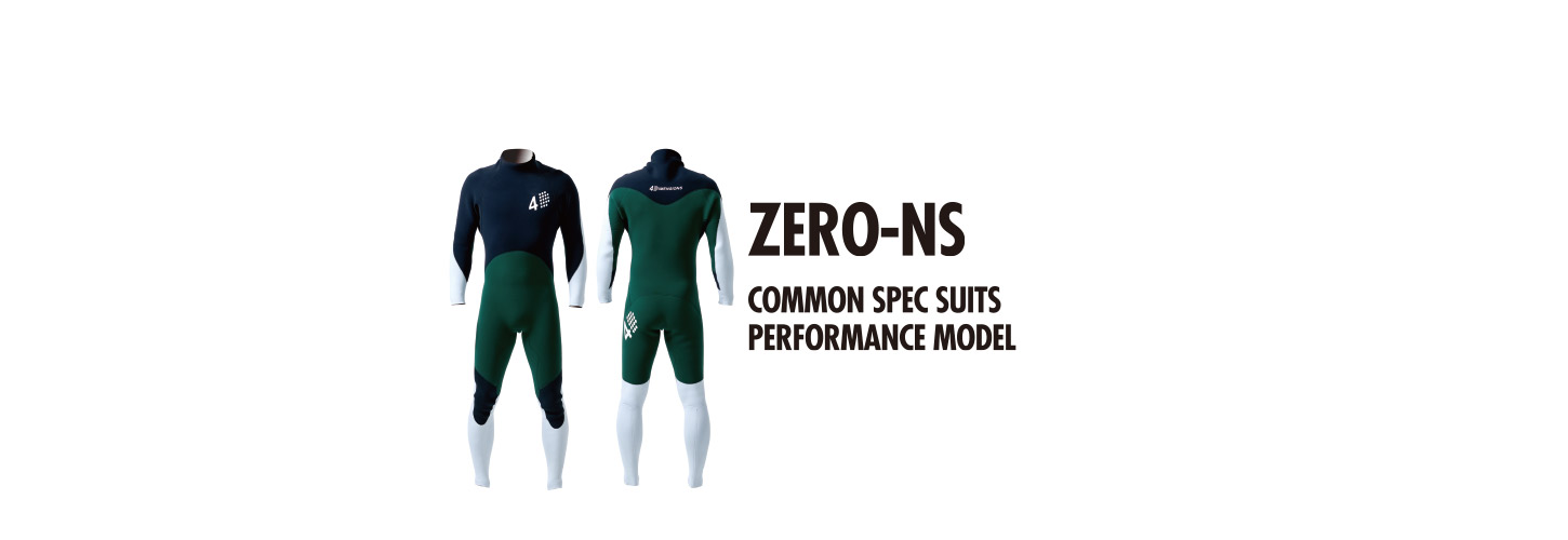 ZERO-NS｜COMMON SPEC SUITS PERFORMANCE MODEL｜ネックエントリー