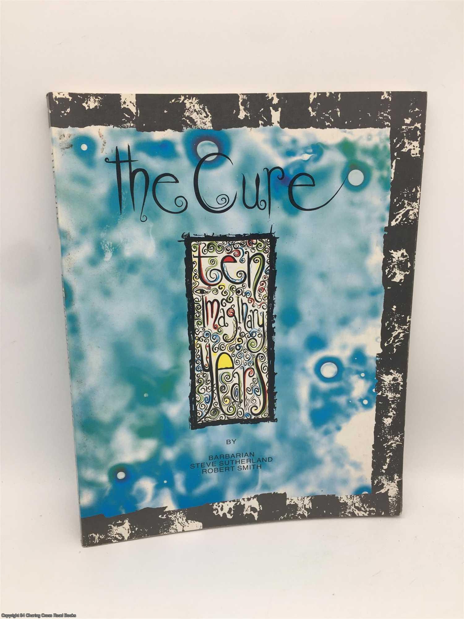 The Cure: Ten Imaginary Years | Barbarian, Robert Smith