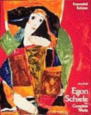 EGON SCHIELE: The Complete Works, Expanded Edition | Jane Kallir