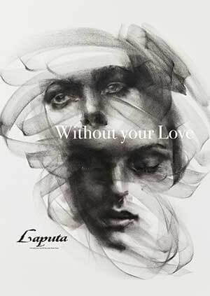 Without your Love - Laputa | vkgy (ブイケージ)