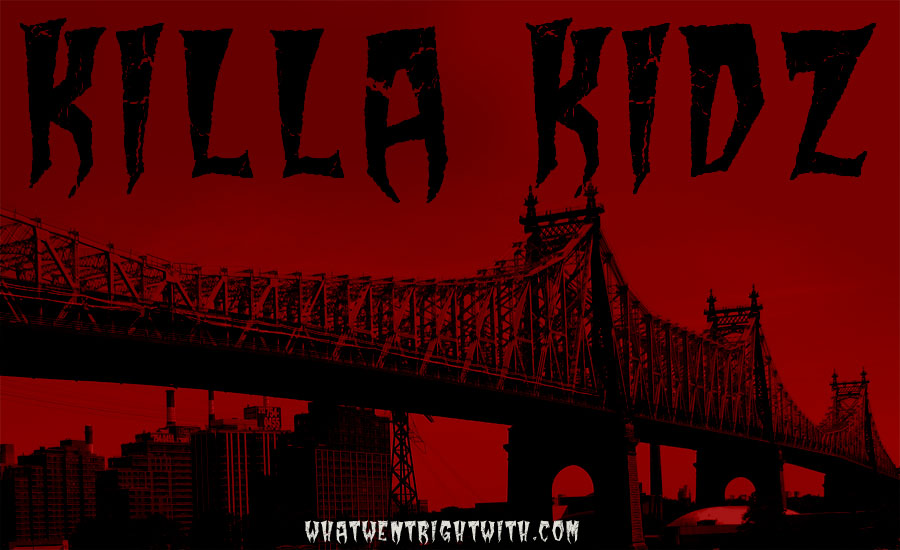 What Went Right With… Killa Kidz? – WHAT WENT RIGHT WITH…?