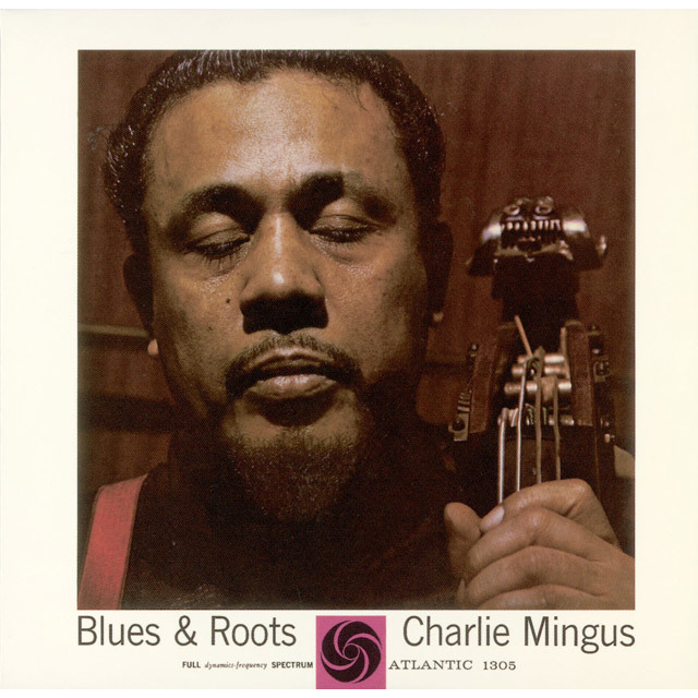 Charles Mingus / チャールス・ミンガス「Blues And Roots / ブルース