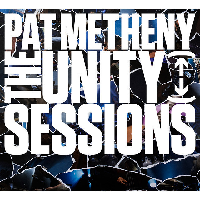 Pat Metheny / パット・メセニー「The Unity Sessions / ユニティ