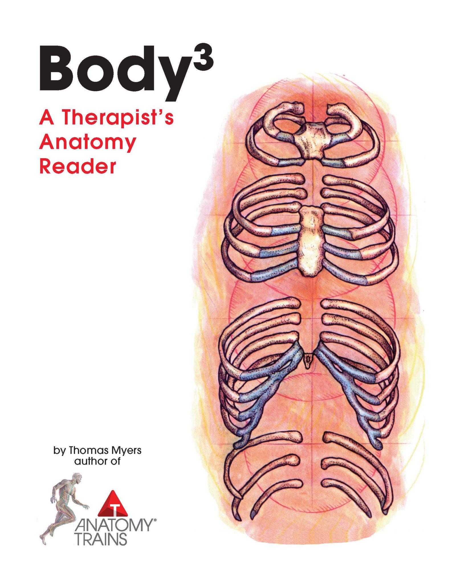 Bodyᶟ by Tom Myers - Structural Integration Training Book