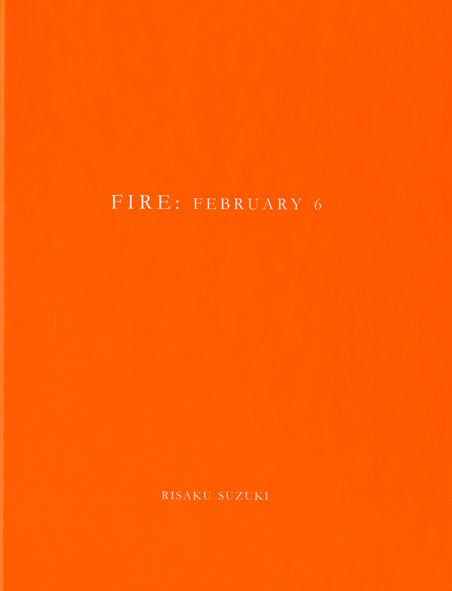 FIRE：FEBRUARY 6 【オリジナルプリント付】 / 鈴木理策 Risaku Suzuki