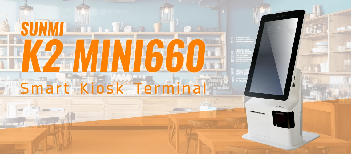 SUNMI K2 MINI660 セルフサービスKiosk端末｜ウェルコムデザイン
