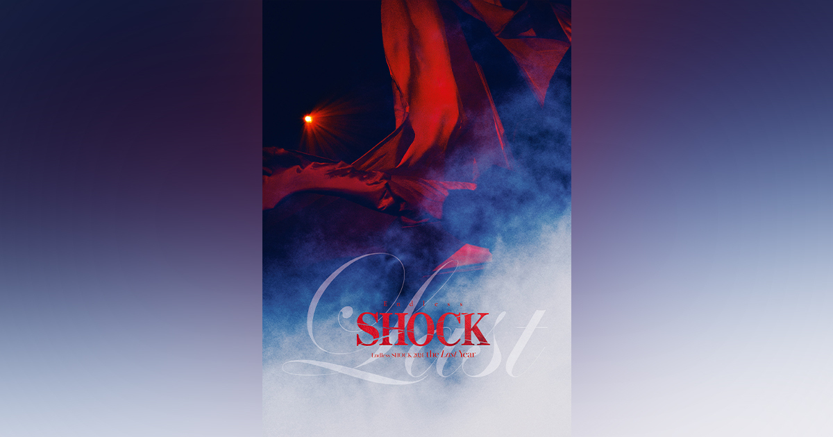 Endless SHOCK 2024 the Last Year｜堂本 光一｜ELOV-Label