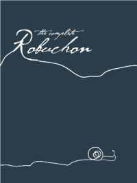 The Complete Robuchon / Robuchon, Joel - 紀伊國屋書店ウェブストア