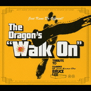 ブルース・リー トリビュートアルバム The Dragon's「Walk On」 [初回