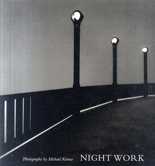 マイケル・ケンナ写真集 Night Work / Michael Kenna | Natsume Books