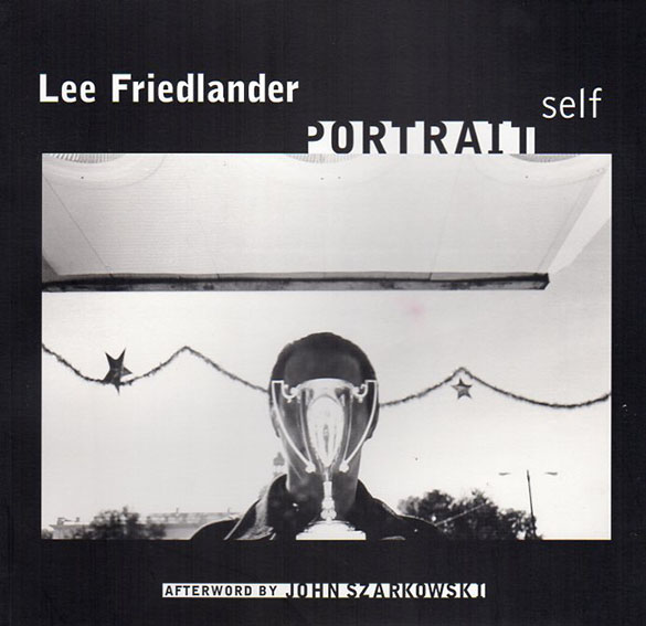 リー・フリードランダー写真集 Lee Friedlander: Self Portrait / Lee