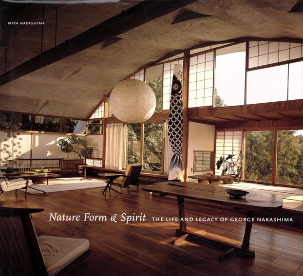 Nature Form & Spirit: The Life and Legacy of George Nakashima