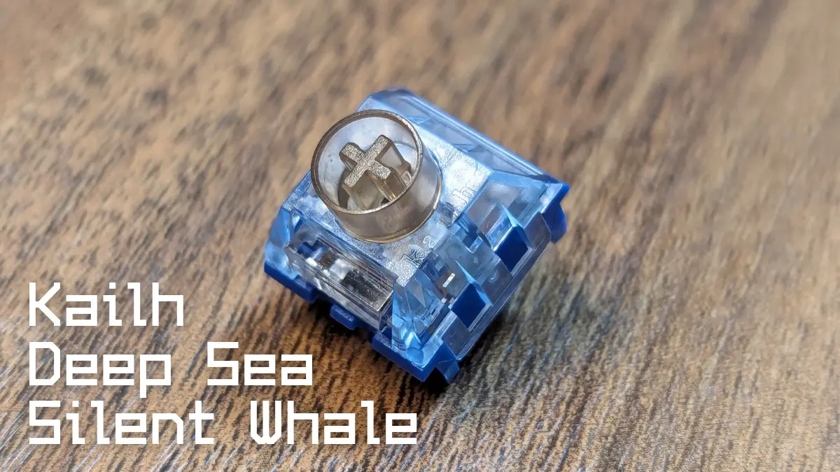 Kailh Deep Sea Silent Whaleレビュー | 高品質だけど惜しいところも