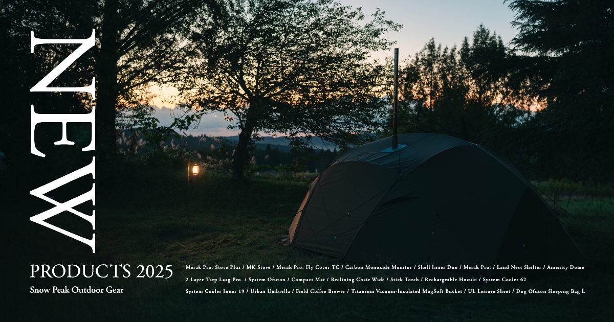 NEW PRODUCTS 2025｜スノーピーク ＊ Snow Peak
