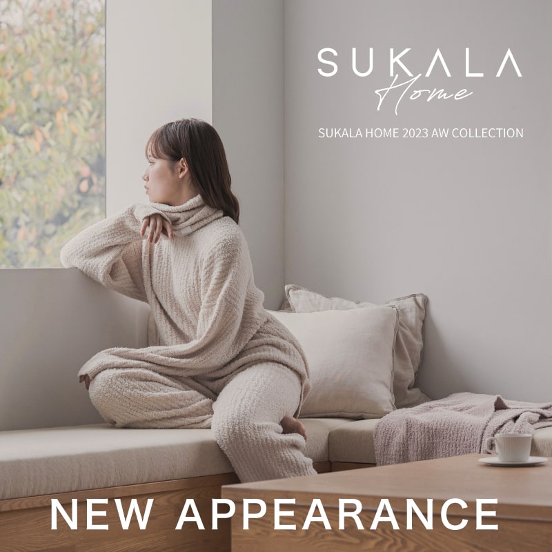 NEW APPEARANCE - SUKALA（スカーラ）