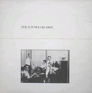 The Lounge Lizards - The Lounge Lizards (album review ) | Sputnikmusic
