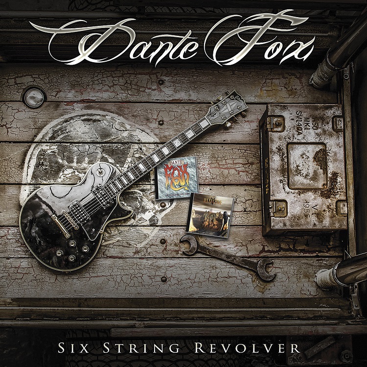 ALBUM REVIEW: Dante Fox - Six String Revolver - The Rockpit