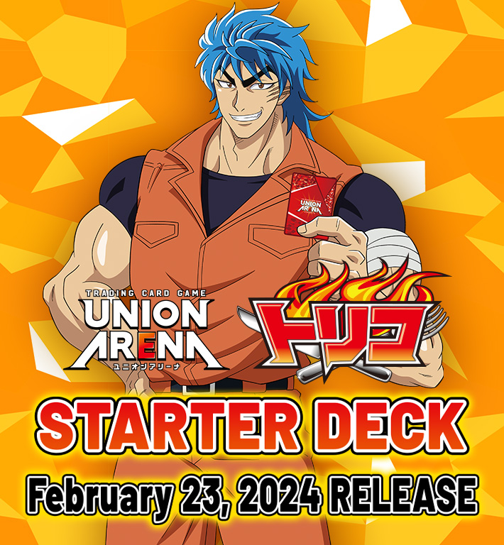 UNION ARENA STARTER DECK TORIKO [UA17ST] − PRODUCTS｜UNION ARENA