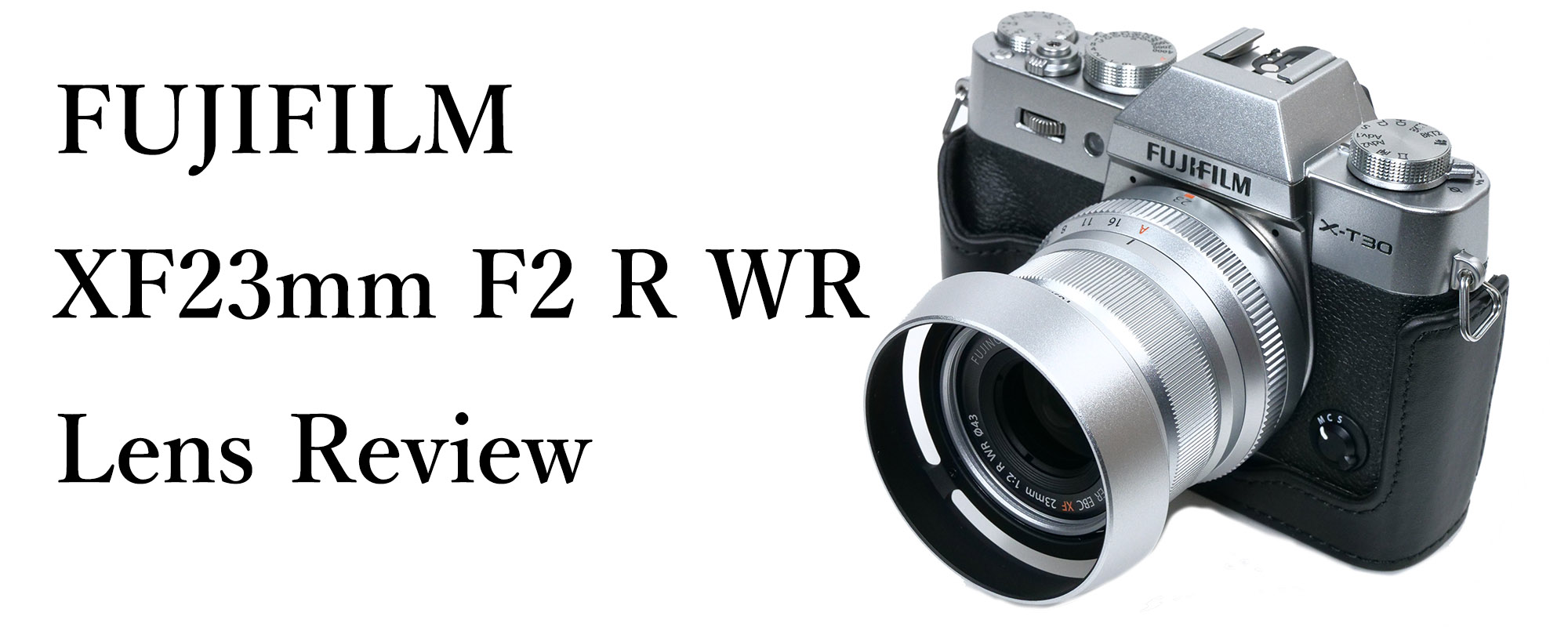 フジフイルムXF23mm F2 R WR 交換レンズレビュー - とるなら