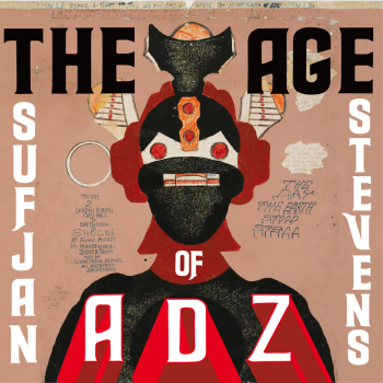 THE AGE OF ADZ, A NEW ALBUM FROM SUFJAN STEVENS - Asthmatic Kitty