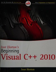 Ivor Horton's beginning Visual C++ 2010 : Horton, Ivor : Free