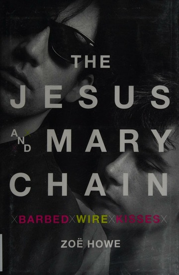 The Jesus and Mary Chain : barbed wire kisses : Howe, Zoë : Free