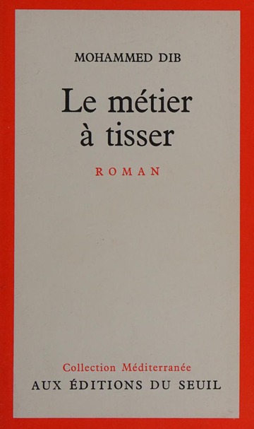 Le métier à tisser; roman : Dib, Mohammed, 1920-2003 : Free
