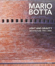 Mario Botta : light and gravity : architecture, 1993-2003 : Botta