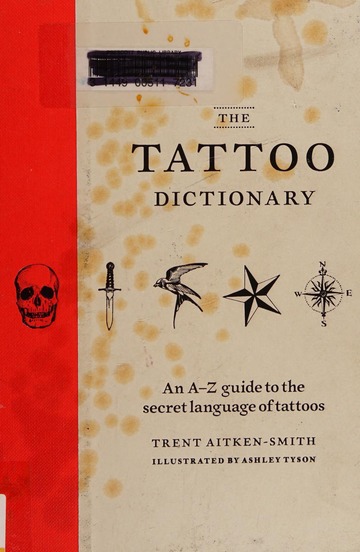 The tattoo dictionary : an A-Z guide to choosing your tattoo