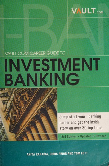 Vault.com Career Guide to Investment Banking, 3rd Edition : Anita