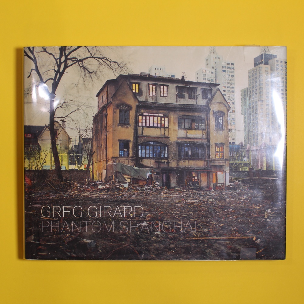 Art Metropole / Greg Girard: Phantom Shanghai