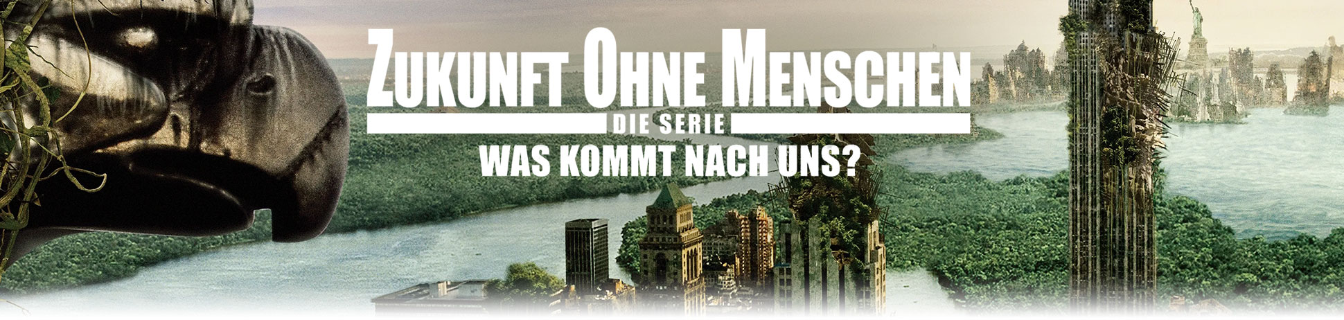 Zukunft ohne Menschen / Wenn die Natur den Menschen überlebt