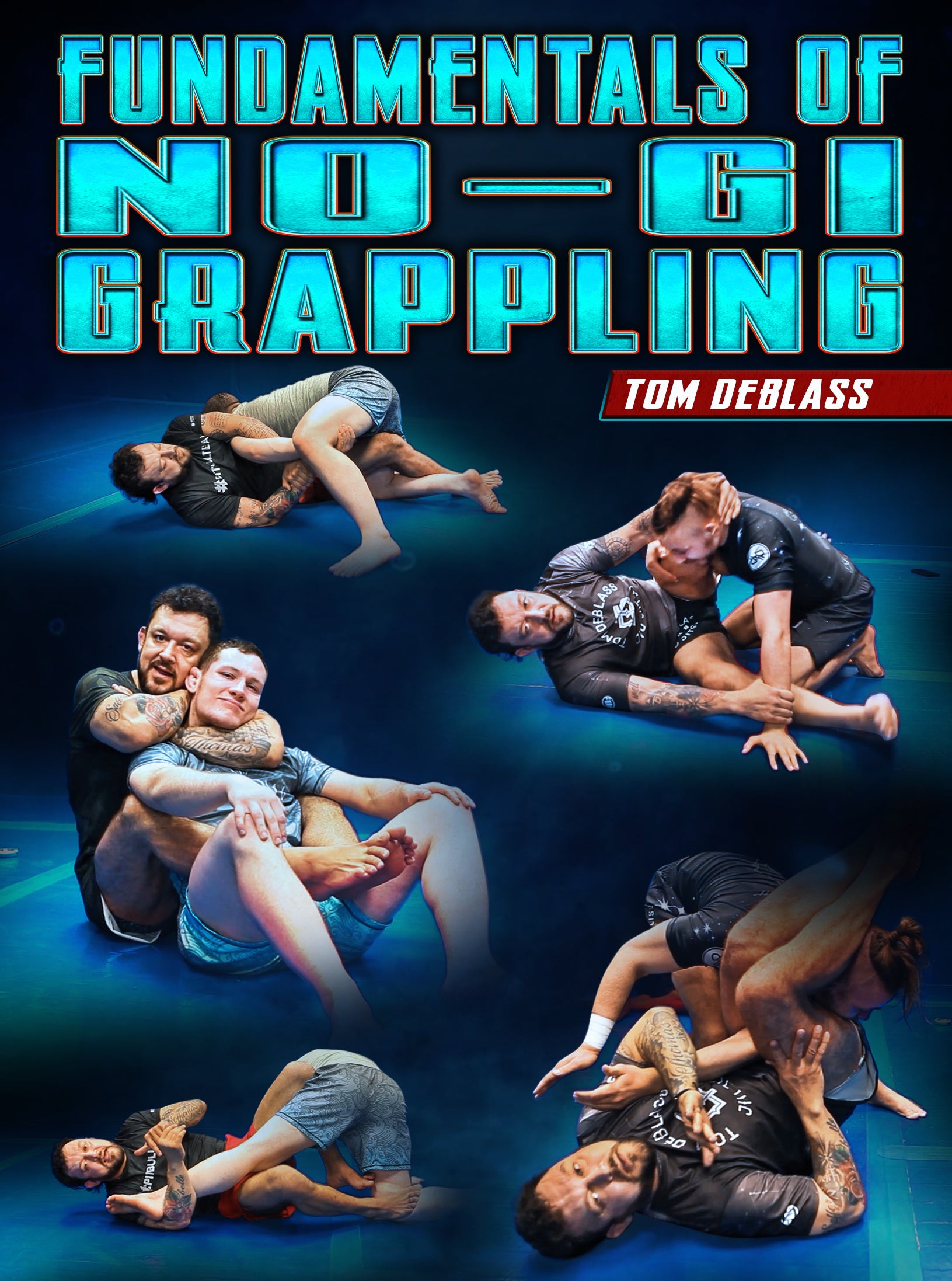 Fundamentals of No Gi Grappling by Tom DeBlass – BJJ Fanatics