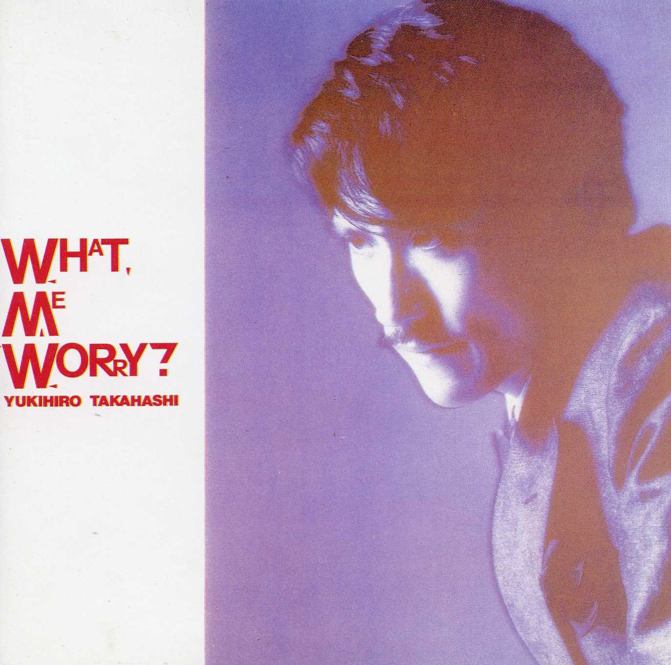 WHAT, ME WORRY?」 高橋幸宏 | TECHNOLOGY POPS π3.14