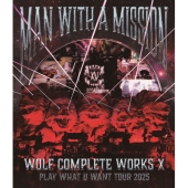 MAN WITH A MISSION ライブBlu-ray&DVD『Wolf Complete Works X ～MAN