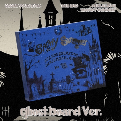 Snowy Summer: 2nd Mini Album (Ghost Board Ver.)/CLOSE YOUR EYES