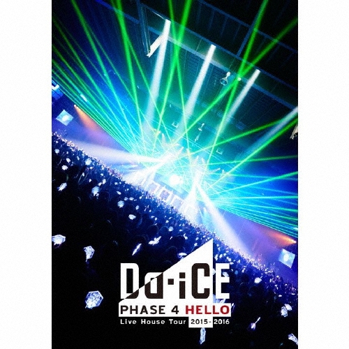 Da-iCE Live House Tour 2015-2016 -PHASE 4 HELLO-＜期間限定盤＞/Da-iCE