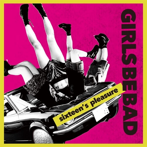 sixteen's pleasure＜タワーレコード限定＞/Girls be bad