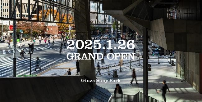 Ginza Sony Park, Grand Opening on Sunday January 26, 2025
