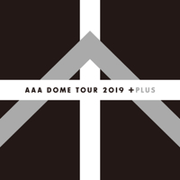 AAA DOME TOUR 2019 +PLUS (Live at TOKYO DOME 2019.12.8)／AAA｜音楽