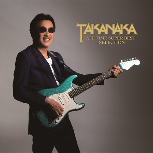 TAKANAKA ALL TIME SUPER BEST～SELECTION[CD] - 高中正義 - UNIVERSAL