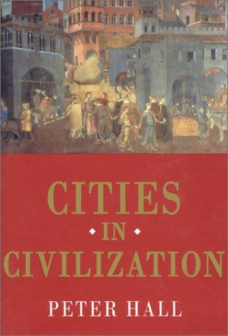 Cities in civilization by Peter Geoffrey Hall | Open Library