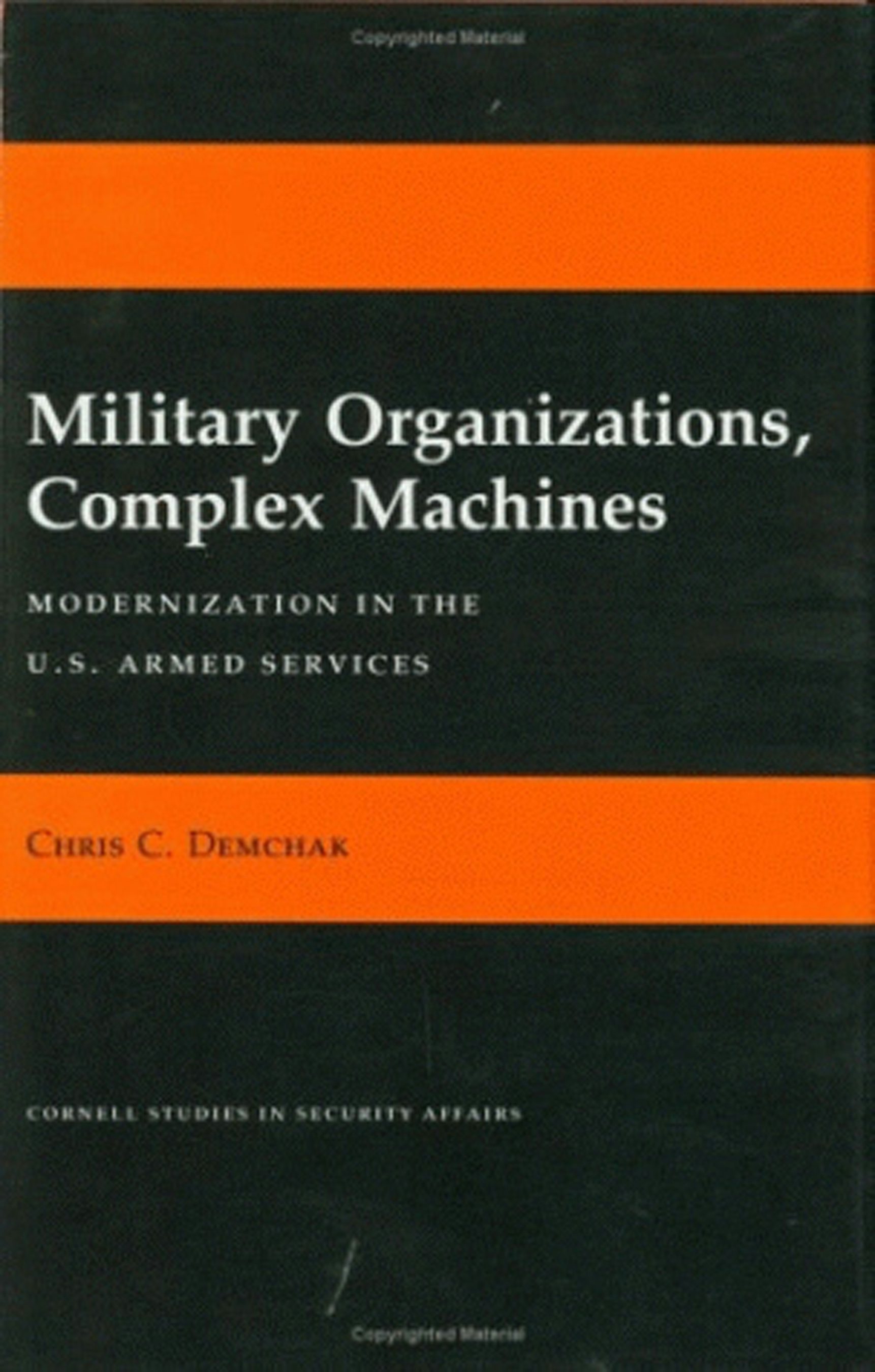 Military Organizations, Complex Machines by Chris C. Demchak