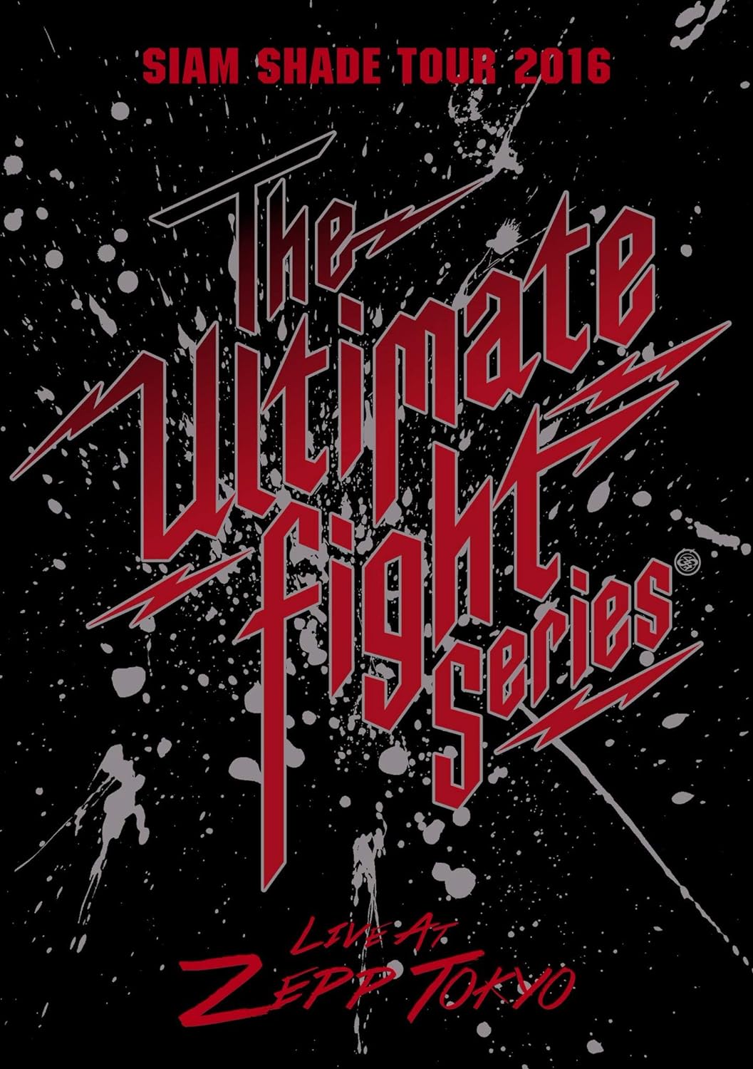 SIAM SHADE LIVE TOUR 2016 The Ultimate Fight Series Live at Zepp