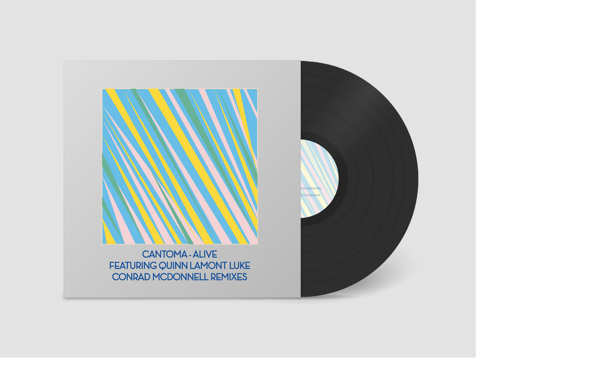 Alive ft. Quinn Lamont Luke - Conrad McDonnell Remixes | Cantoma