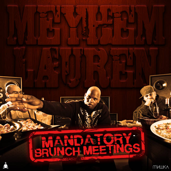 Mandatory Brunch Meetings | Meyhem Lauren | MishkaNYC